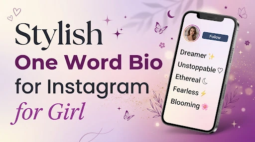 Stylish One Word Bio for Instagram for Girl